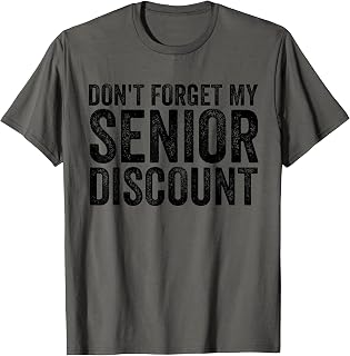 Don't Forget My Senior Discount Elderly Senior Discount T-Shirt