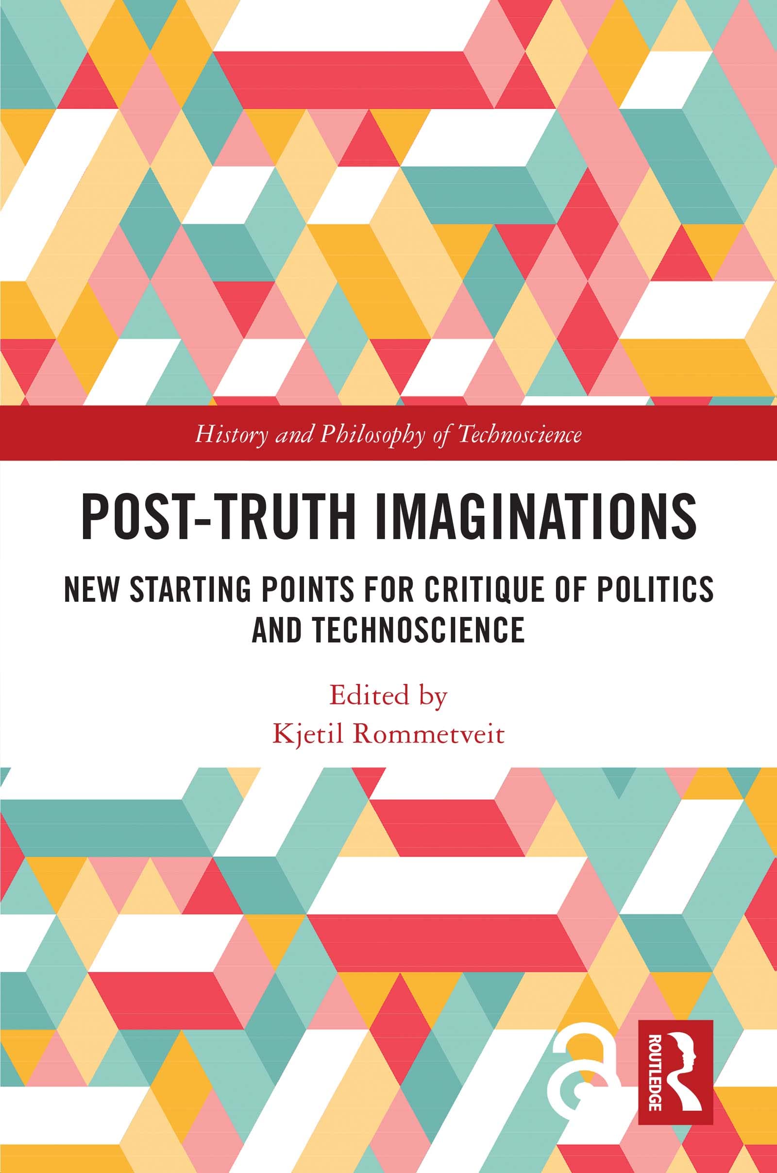 Post-Truth Imaginations: New Starting Points for Critique of Politics and Technoscience (History and Philosophy of Technoscience)