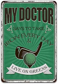 My Doctor Says To Take Iron Every Day Live On Greens Funny Golf Ball Vintage Retro Tin Aluminum For Golfer Country Club Cave Bar Gift 12X16 Hanging Plaque