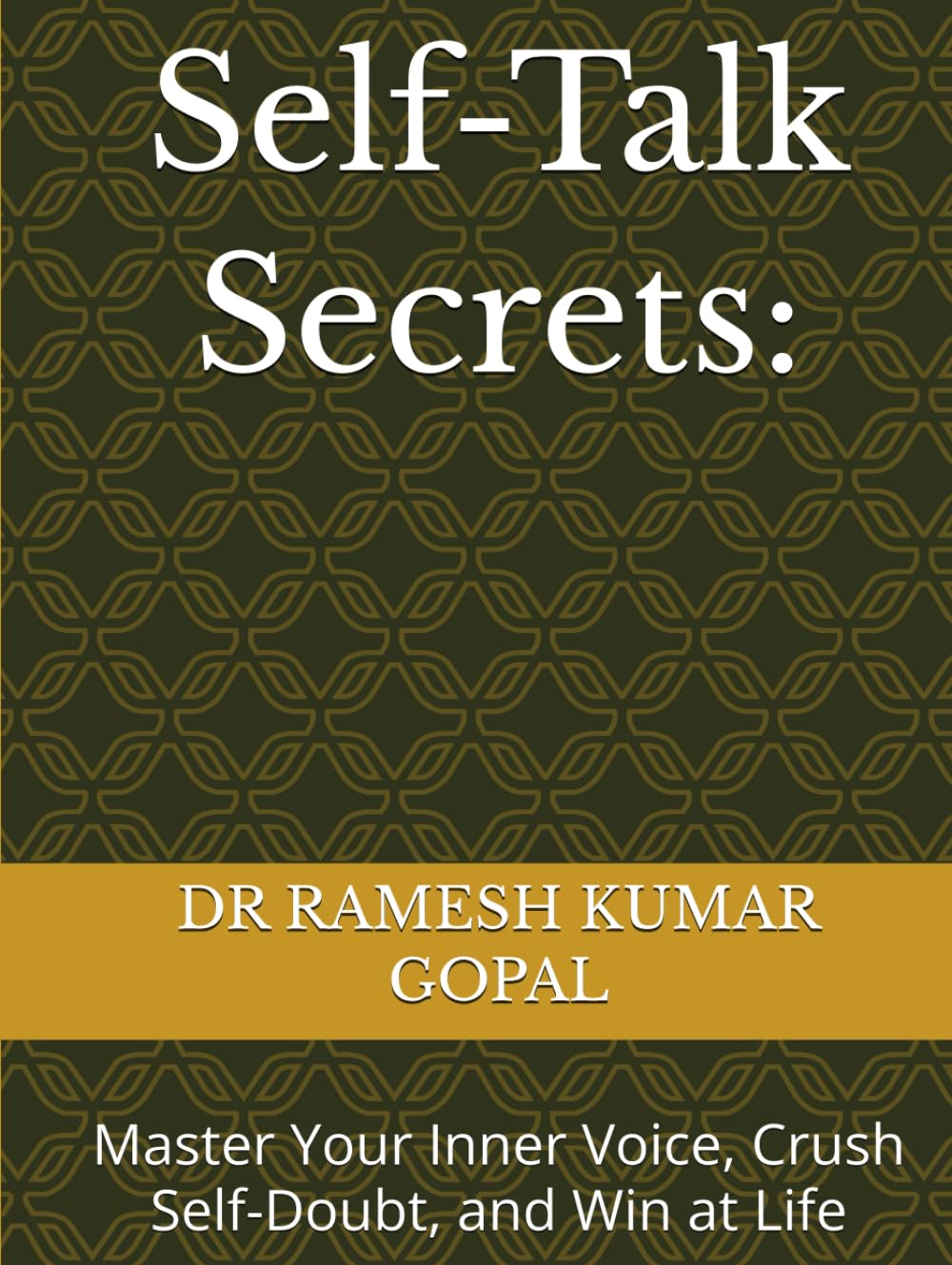 Self-Talk Secrets:: Master Your Inner Voice, Crush Self-Doubt, and Win at Life (MIND REPROGRAMMING)