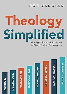 Theology Simplified: The 8 Foundational Truths of Your Glorious Redemption