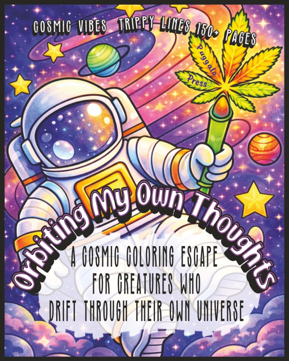 Orbiting My Own Thoughts Coloring Book for ADULTS cosmic vibes trippy lines 150+ pages: A Cosmic Coloring Escape for Creatures Who Drift Through Their Own Universe