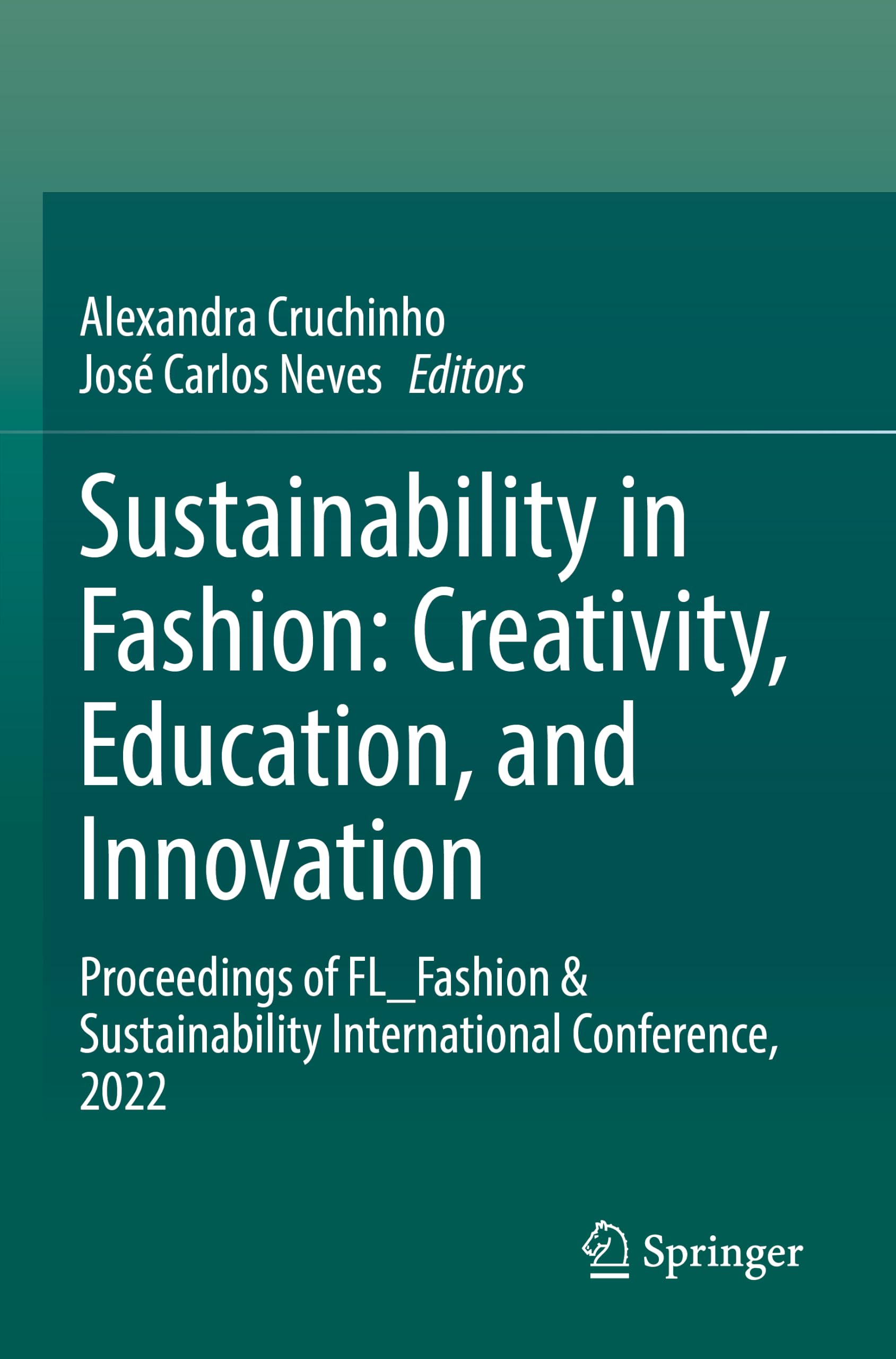 Sustainability in Fashion: Creativity, Education, and Innovation: Proceedings of FL_Fashion & Sustainability International Conference, 2022