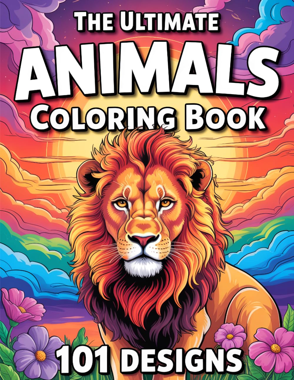 The Ultimate Animals Coloring Book: 101 Animal Coloring Pages for Adults & Teens: Relaxing Designs with Lions, Owls, Horses, Sloths, Cats, Dogs & More