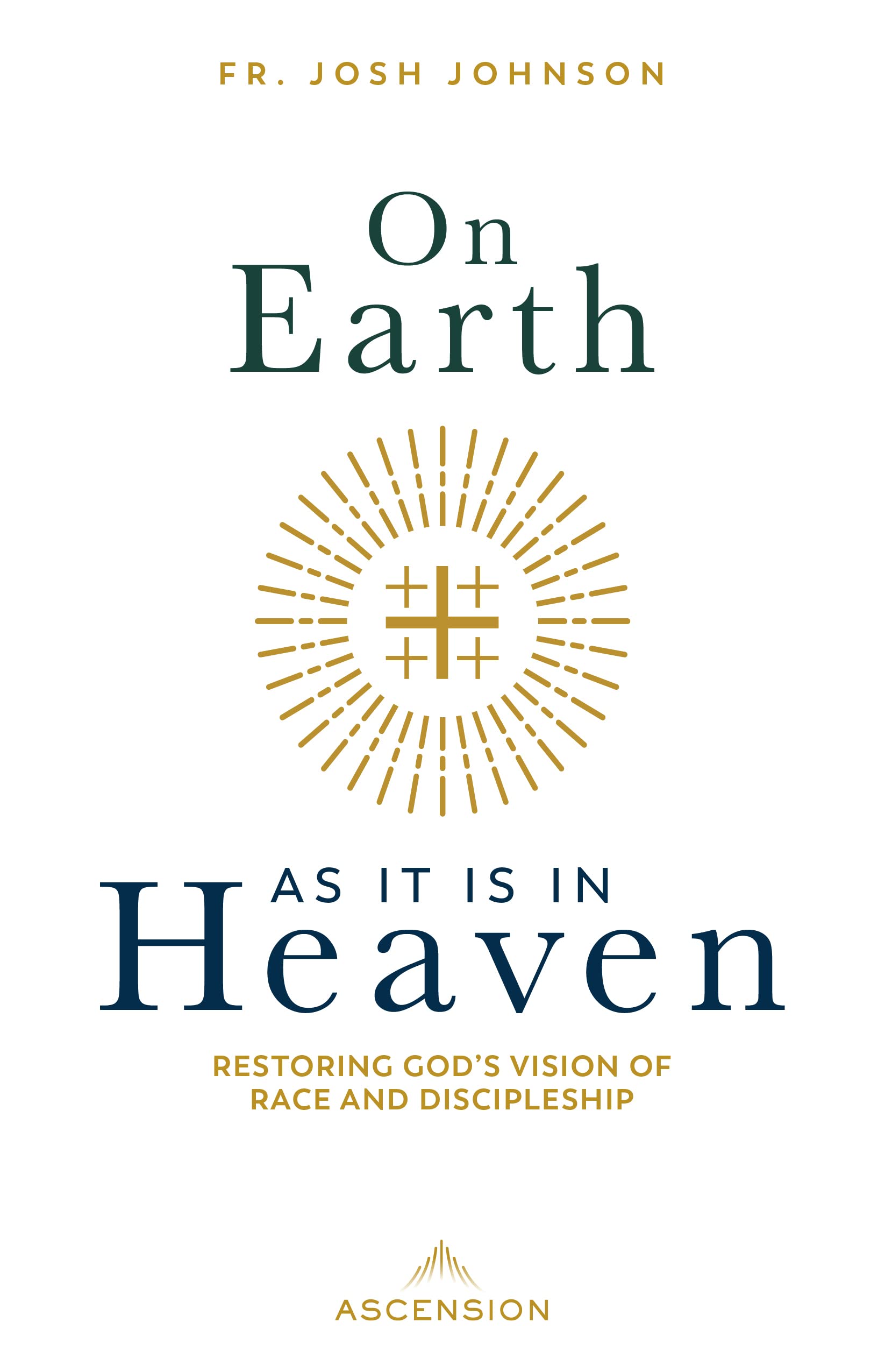 On Earth as It Is in Heaven: Restoring God's Vision of Race and Discipleship