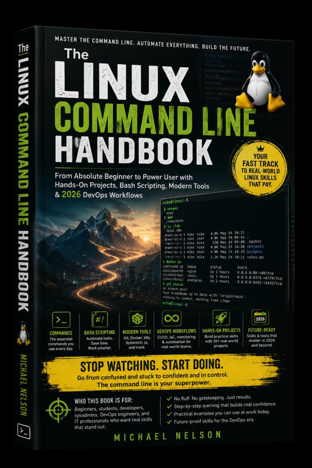 The Linux Command Line Handbook: From Absolute Beginner to Power User with Hands-On Projects, Bash Scripting, Modern Tools & 2026 DevOps Workflows