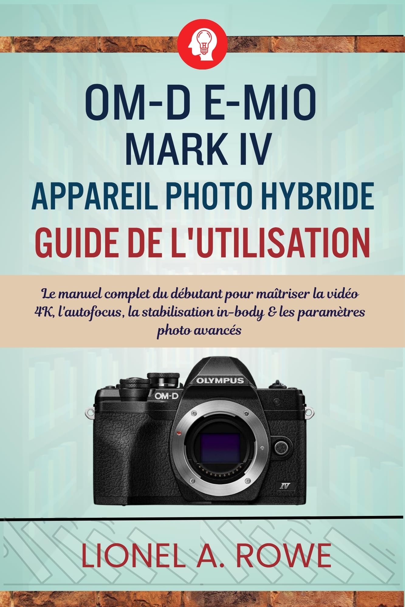 Manuel OM-D E-M10 Mark IV : apprendre la photo et la stabilisation