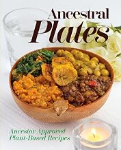 Ancestral Plates: Ancestor Approved Plant-Based Recipes