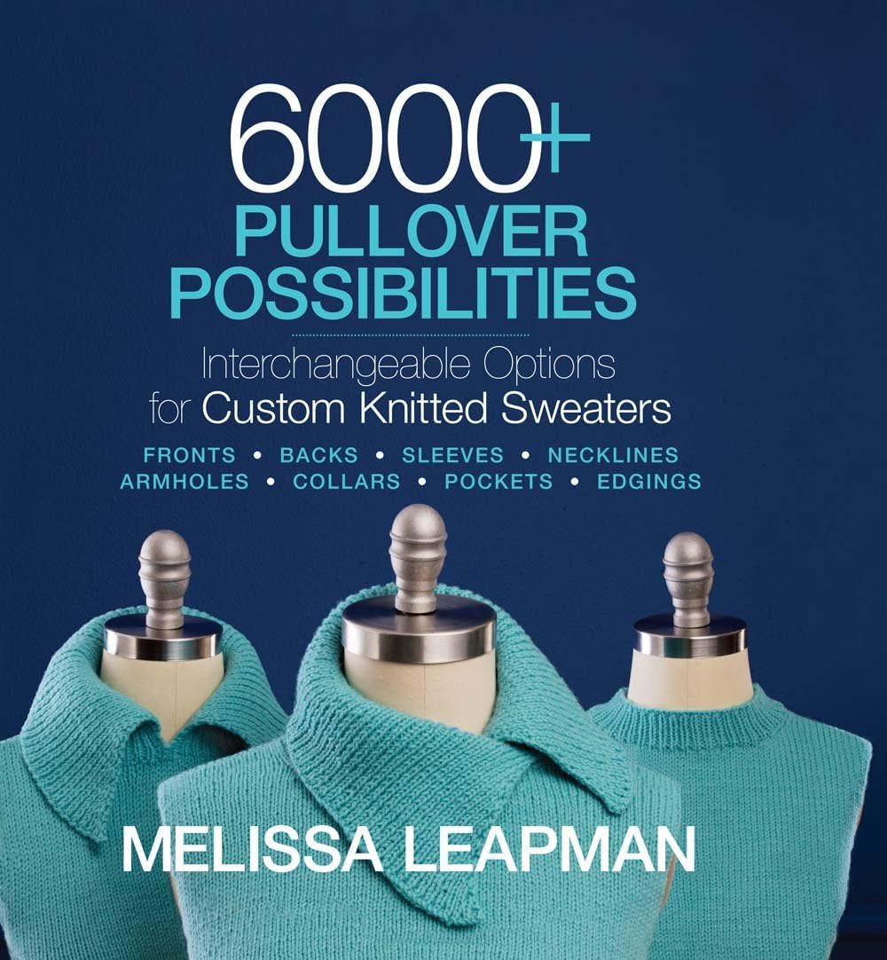 6000+ Pullover Possibilities: Interchangeable Options for Custom Knitted Sweaters Hardcover – 7 Feb. 2017
