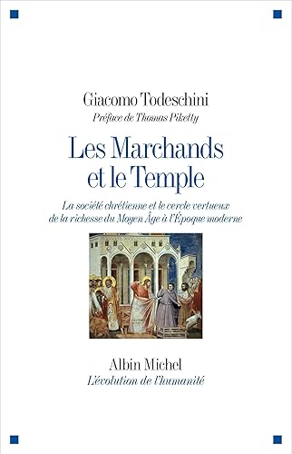 Les Marchands et le Temple: La société chrétienne et le cercle vertueux de la richesse du Moyen Âge à l'Epoque moderne