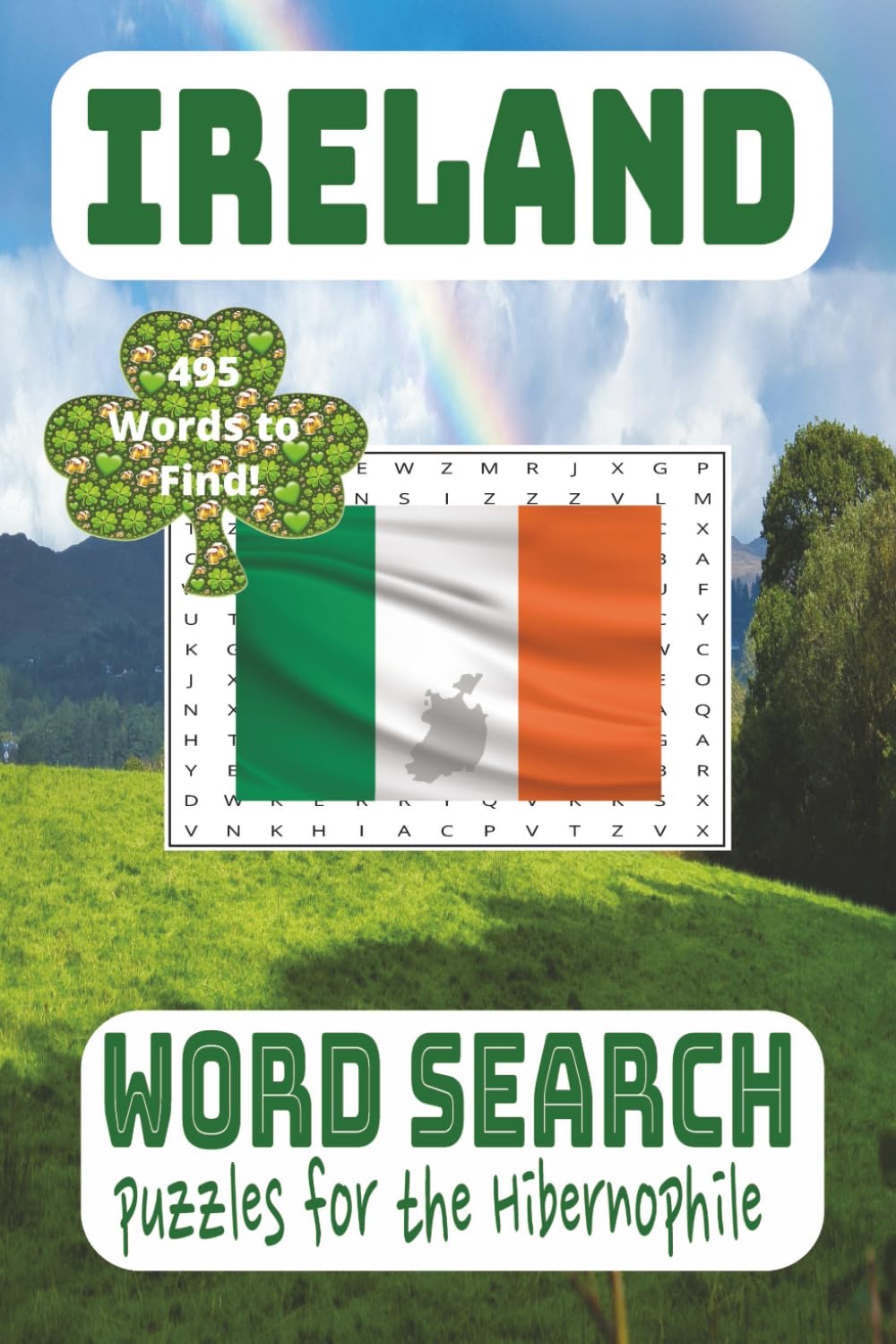 Ireland Word Search puzzles for the Hibernophile: word search book about Ireland, 495 Words to Find!