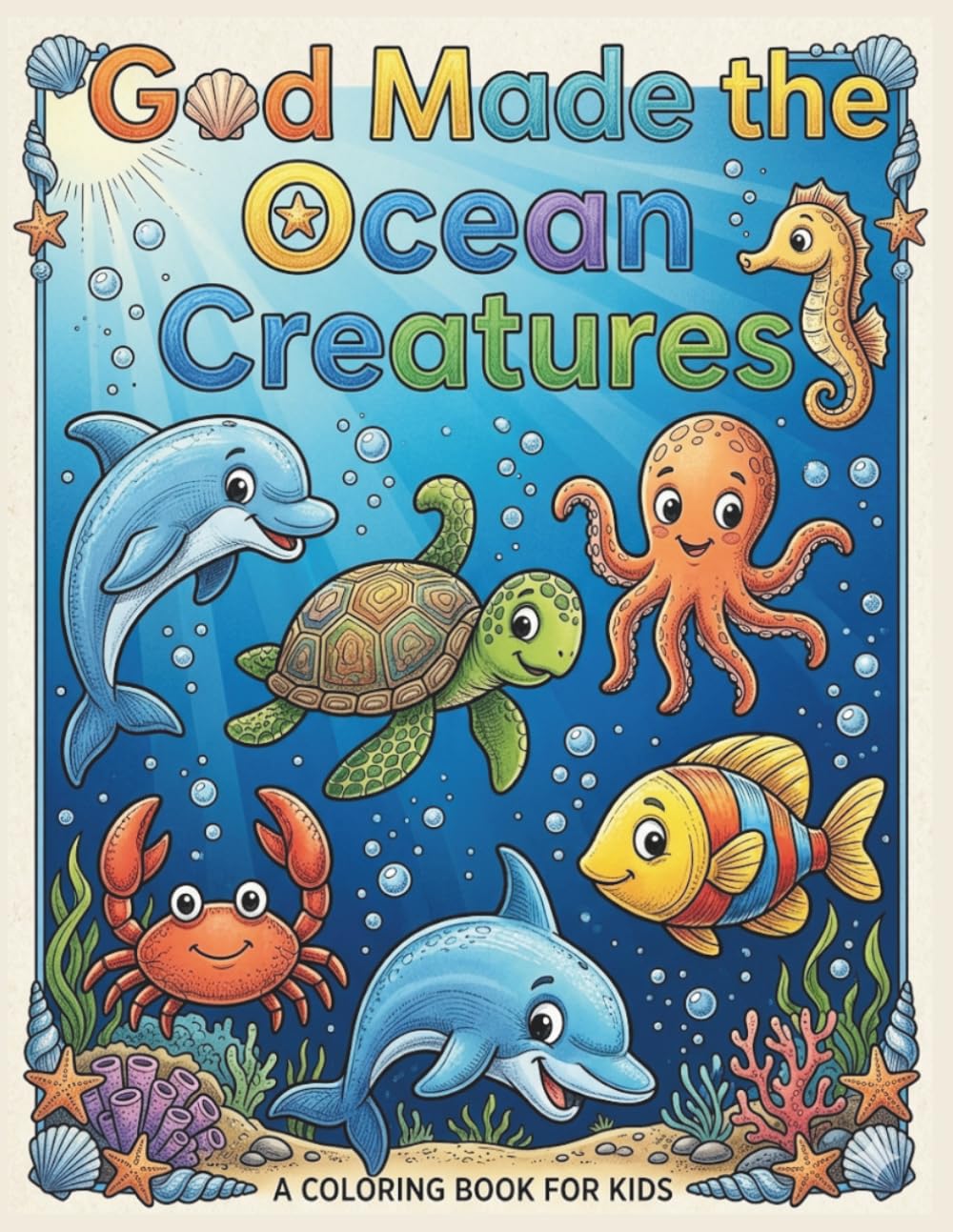 God Made The Ocean Creatures A Coloring Book For Kids: Christian Bold and Easy Coloring Book for Children, Simple and Big Sea Creature Illustrations, Faith Based Alphabet Color Activity