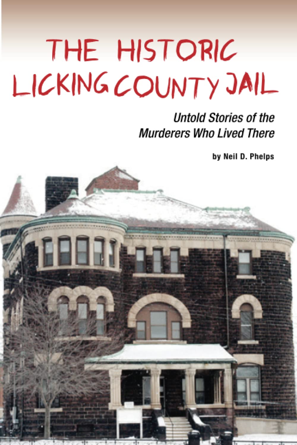 The Historic Licking County Jail Untold Stories of the Murderers Who