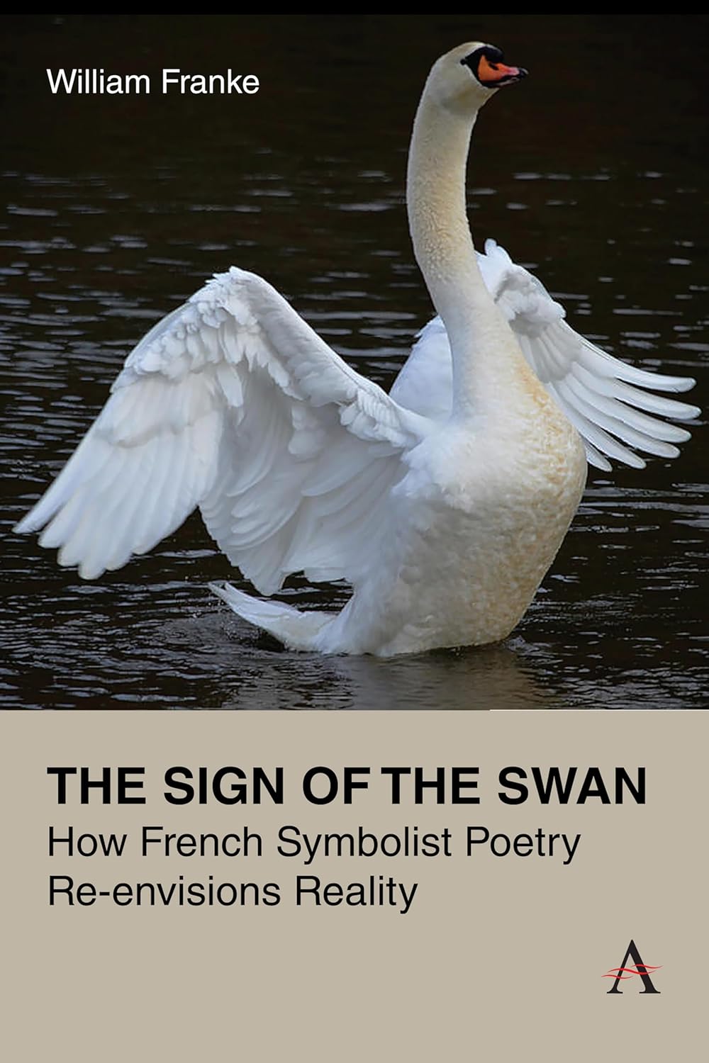 The Sign of the Swan: How French Symbolist Poetry Re-envisions Reality      Paperback – March 17, 2026