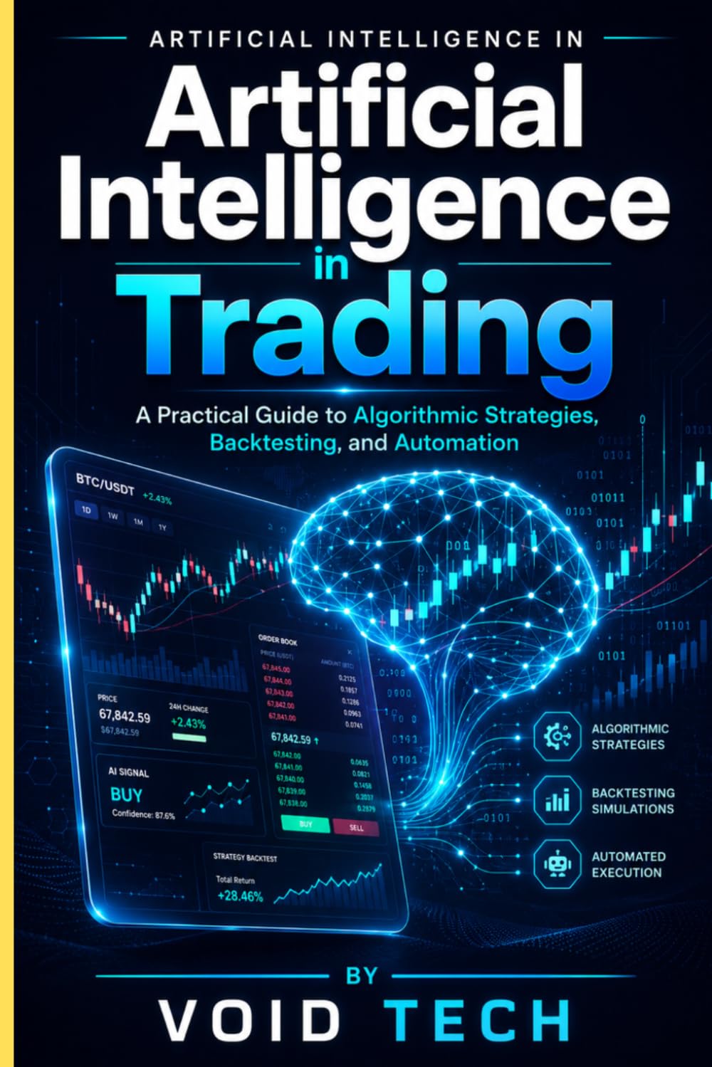 Artificial Intelligence in Trading: A Practical Guide to Algorithmic Strategies, Backtesting, and Automation