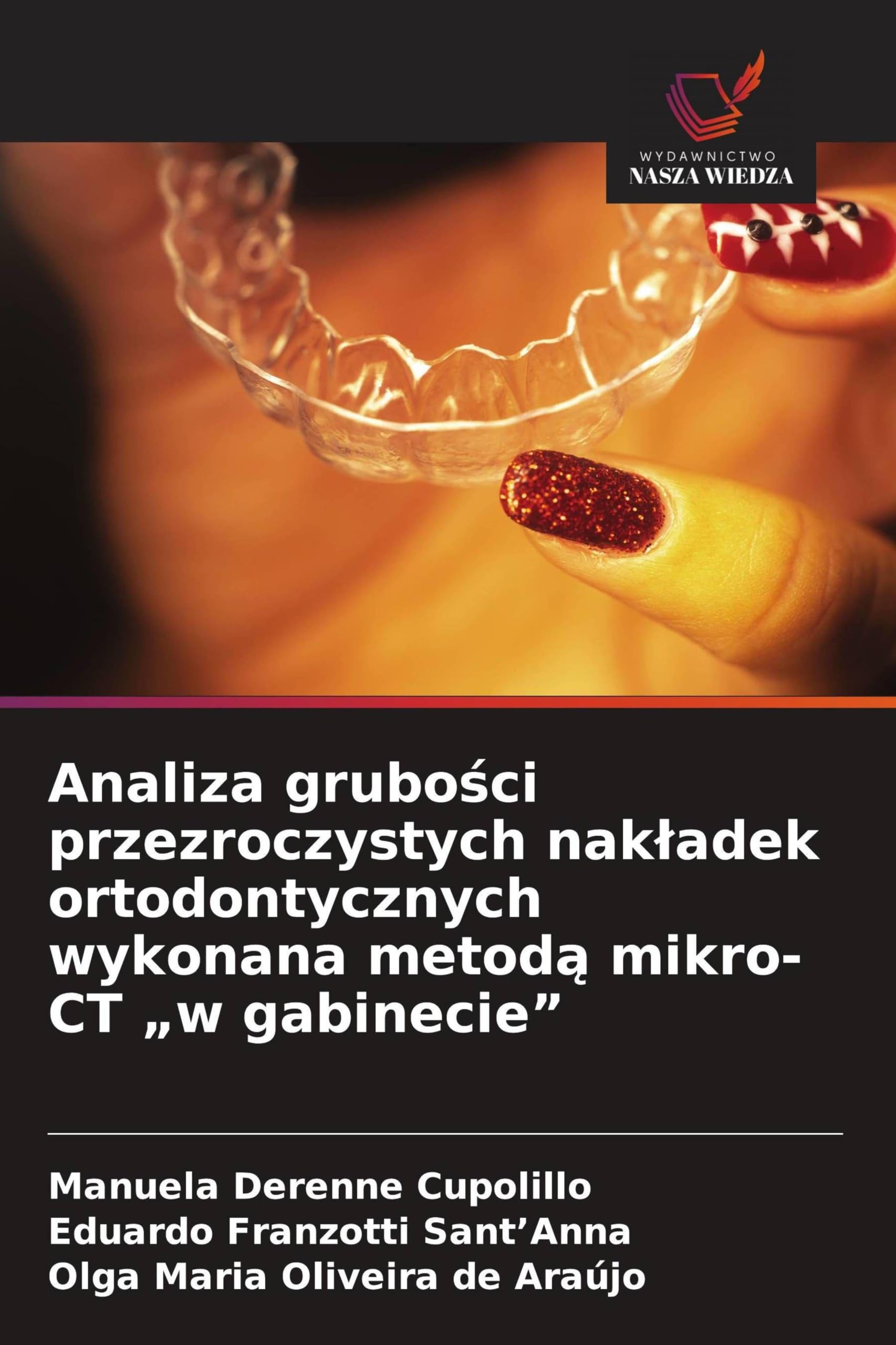 Analiza grubo¿ci przezroczystych nak¿adek ortodontycznych wykonana metod¿ mikro-CT "w gabinecie"