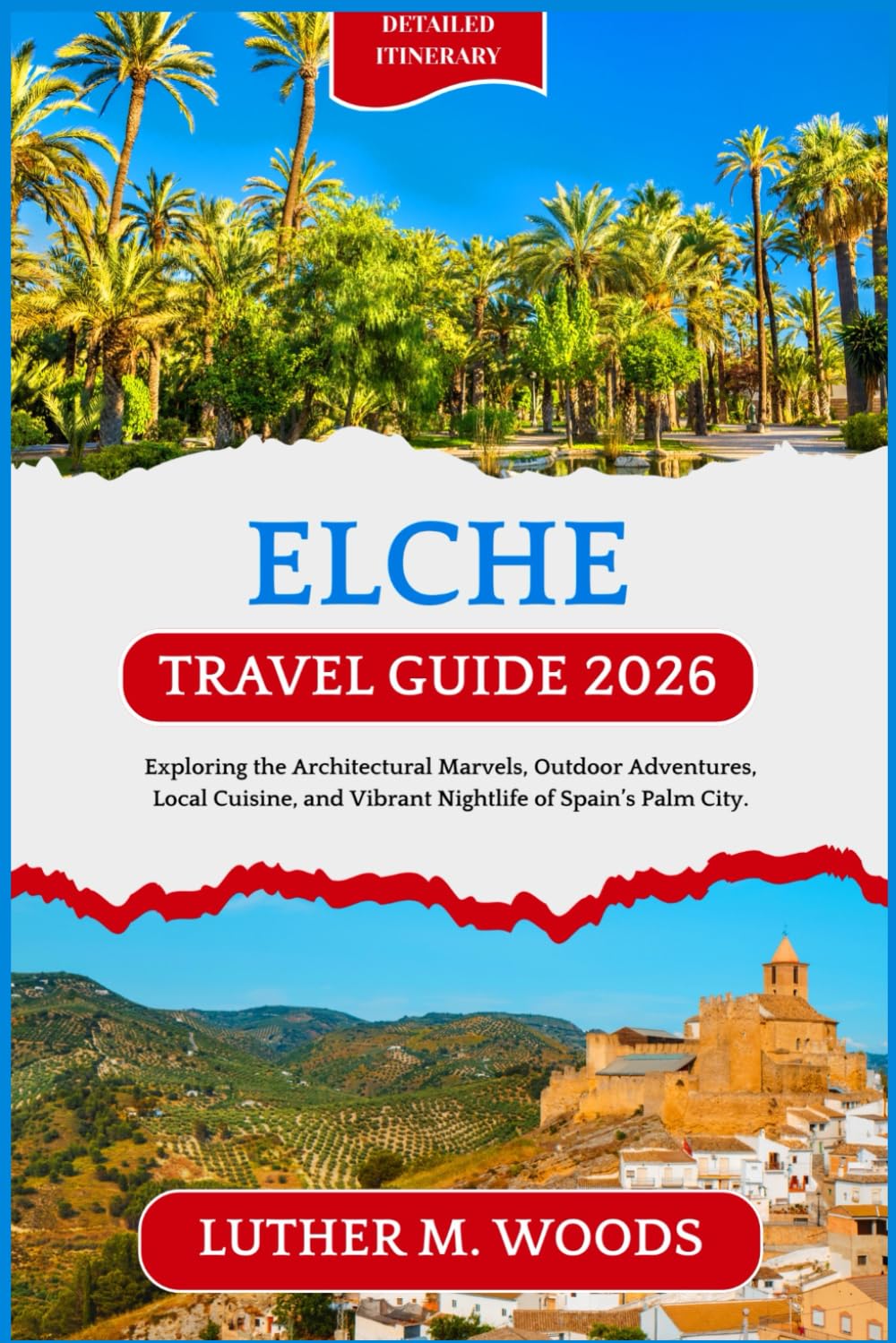 Elche Travel Guide 2026: Exploring the Architectural Marvels, Outdoor Adventures, Local Cuisine, and Vibrant Nightlife of Spain’s Palm City.
