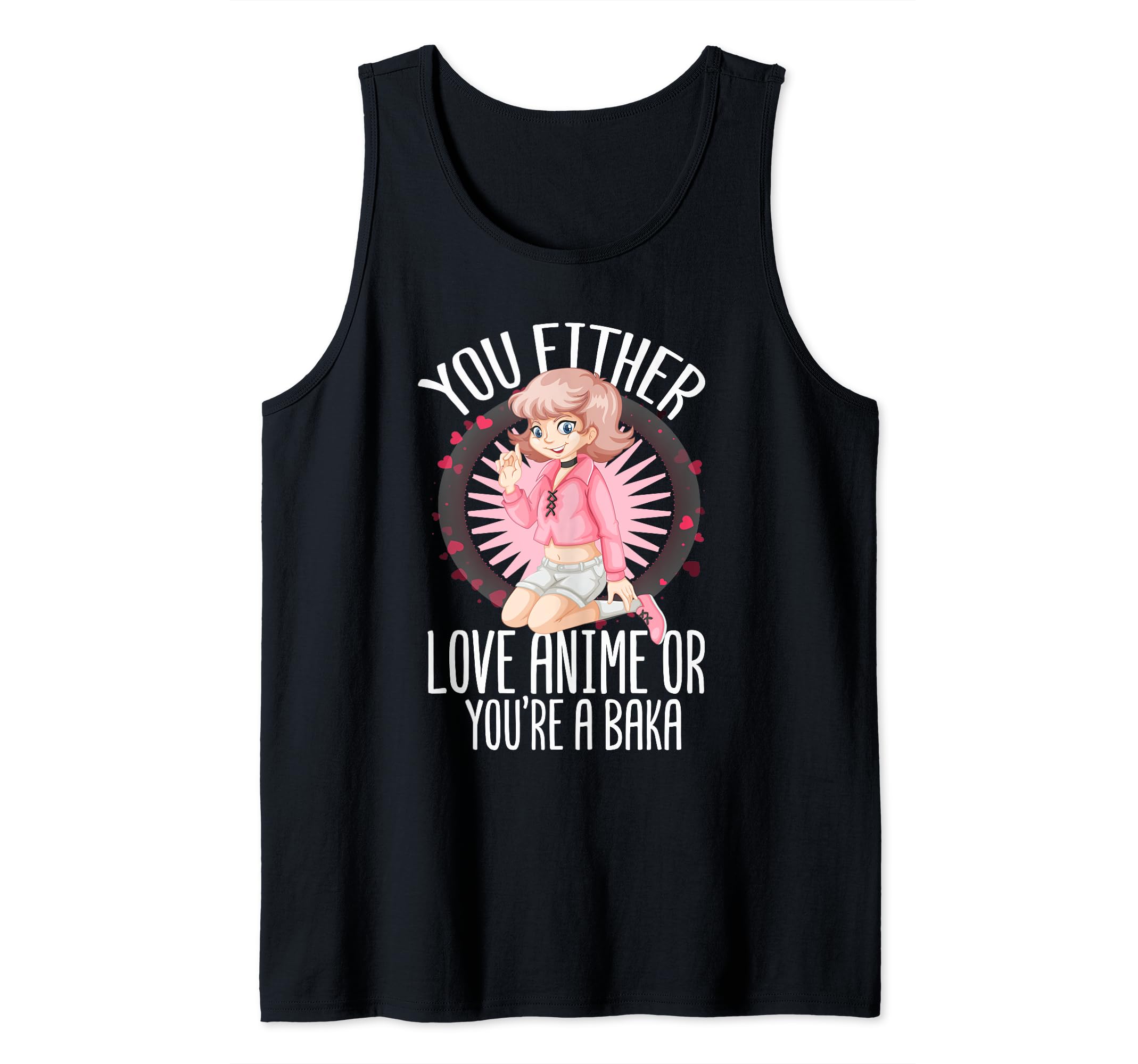 Anime Teen Figure Japanese You Either Love Anime Baka Tank Top