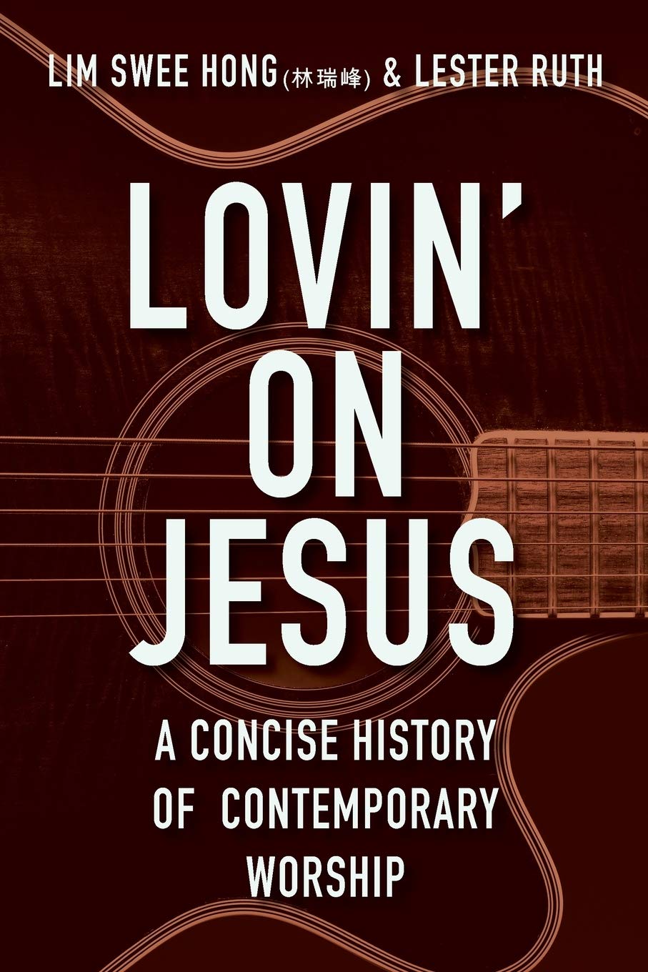 Lovin' on Jesus: A Concise History of Contemporary Worship