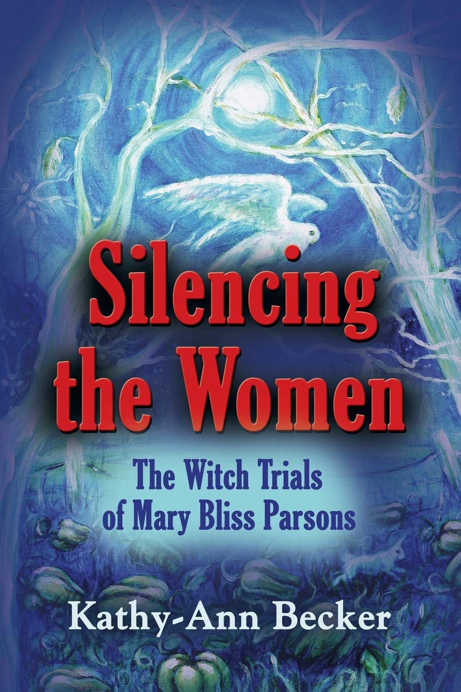 Buy Silencing the Women: The Witch Trials of Mary Bliss Parsons — BookShops.in