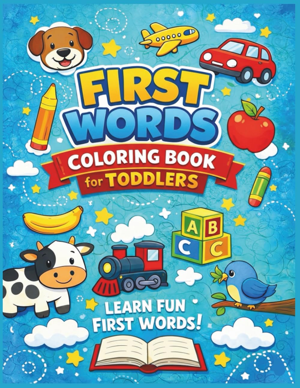 First Words Coloring Book for Toddlers Ages 2–4 Big Simple Pictures to Color and Learn Words: Easy First Vocabulary Coloring Pages for Little Learners
