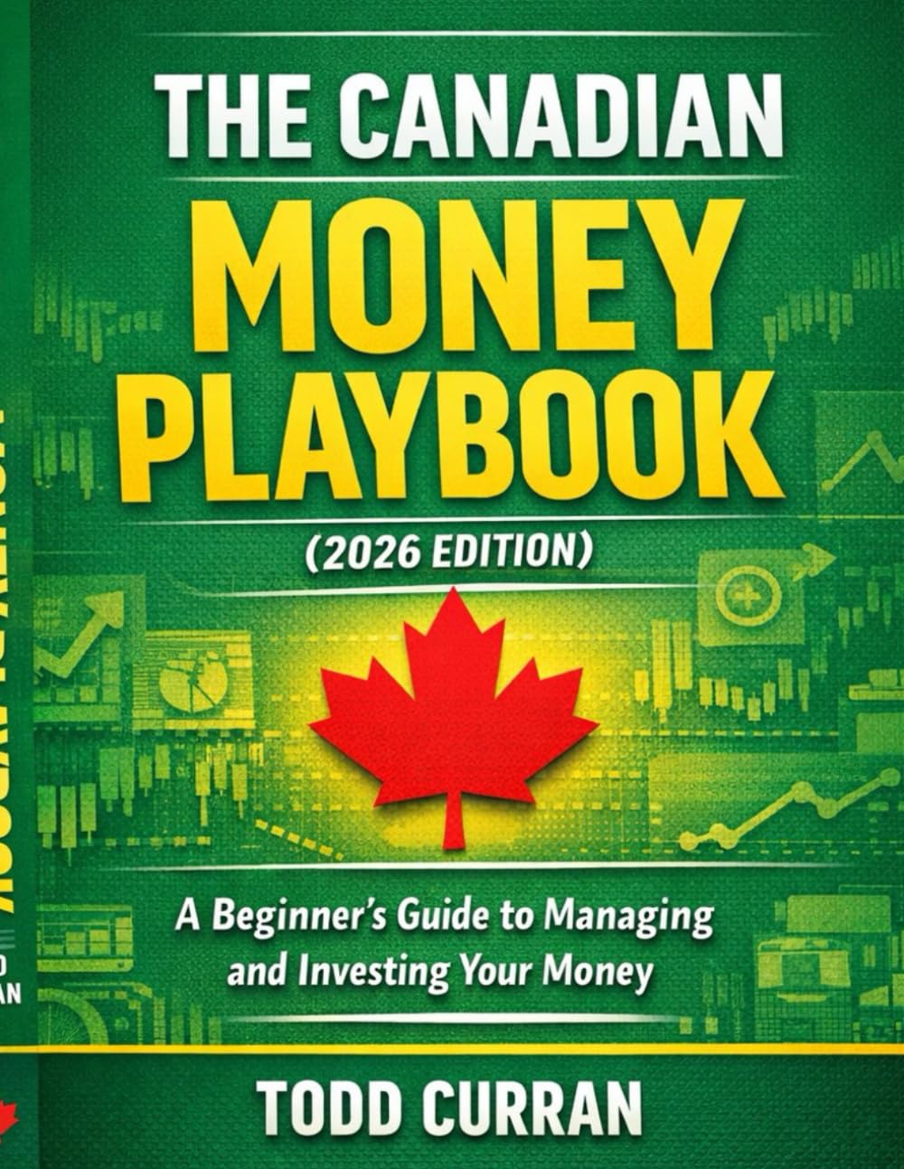 The Canadian Money Playbook: A Beginner’s Guide to Managing and Investing Your Money