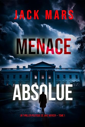 Menace Absolue (Un thriller politique de Jake Mercer — Tome 1)