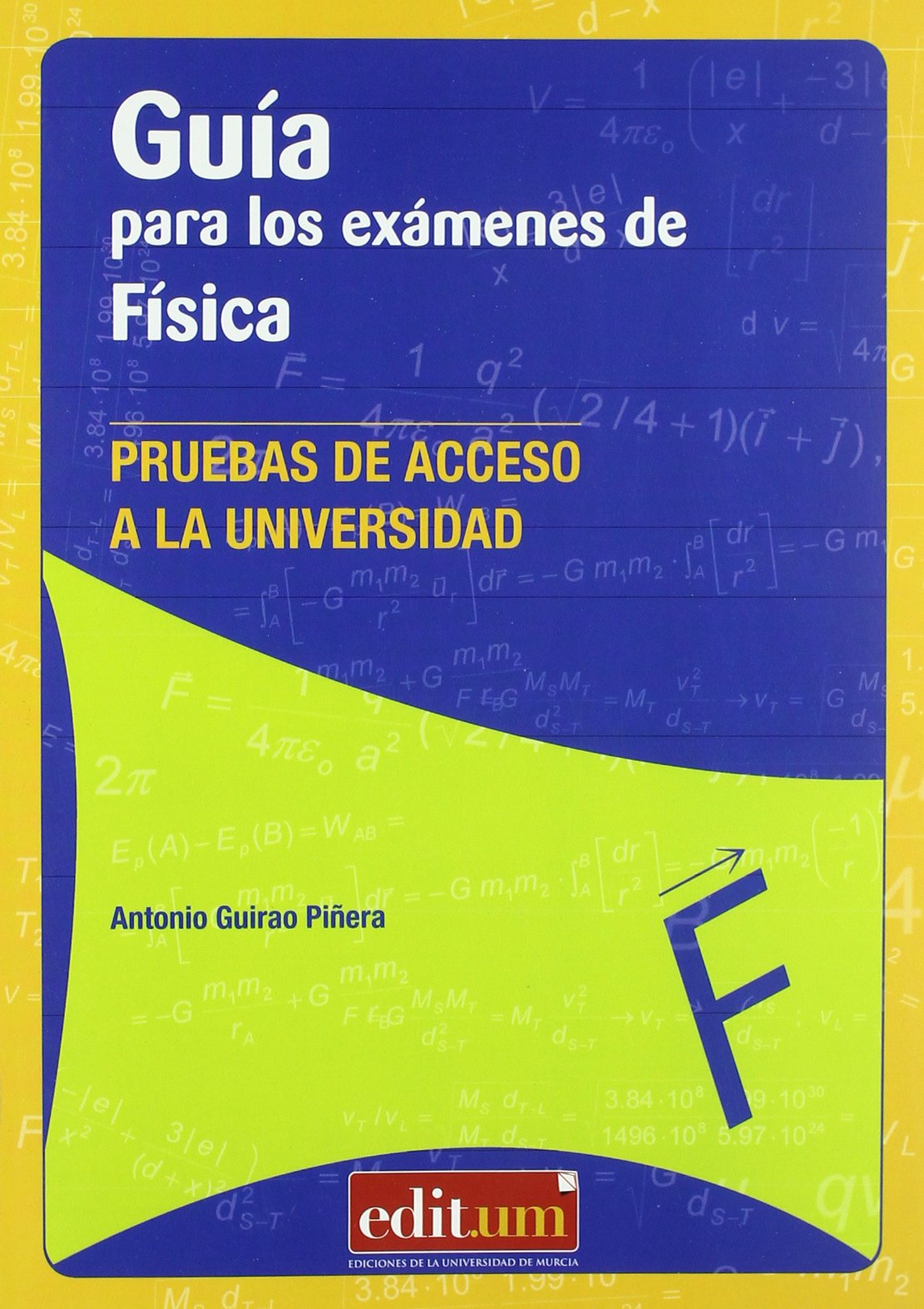 Guía para los Exámenes de Física. 1ª Ed.: Pruebas de acceso a la Universidad de Murcia (SIN COLECCION)