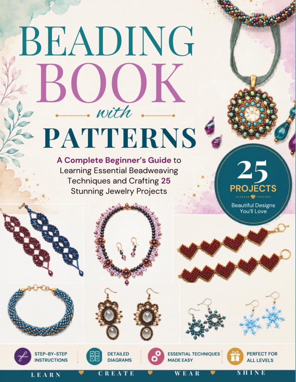 Beading Books With Patterns: A Complete Beginner’s Guide to Learning Essential Beadweaving Techniques and Crafting 25 Stunning Jewelry Projects