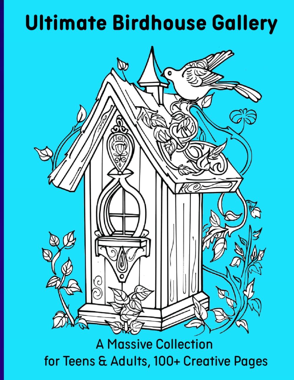Ultimate Birdhouse Gallery: A Massive Collection for Teens & Adults, 100+ Creative Pages