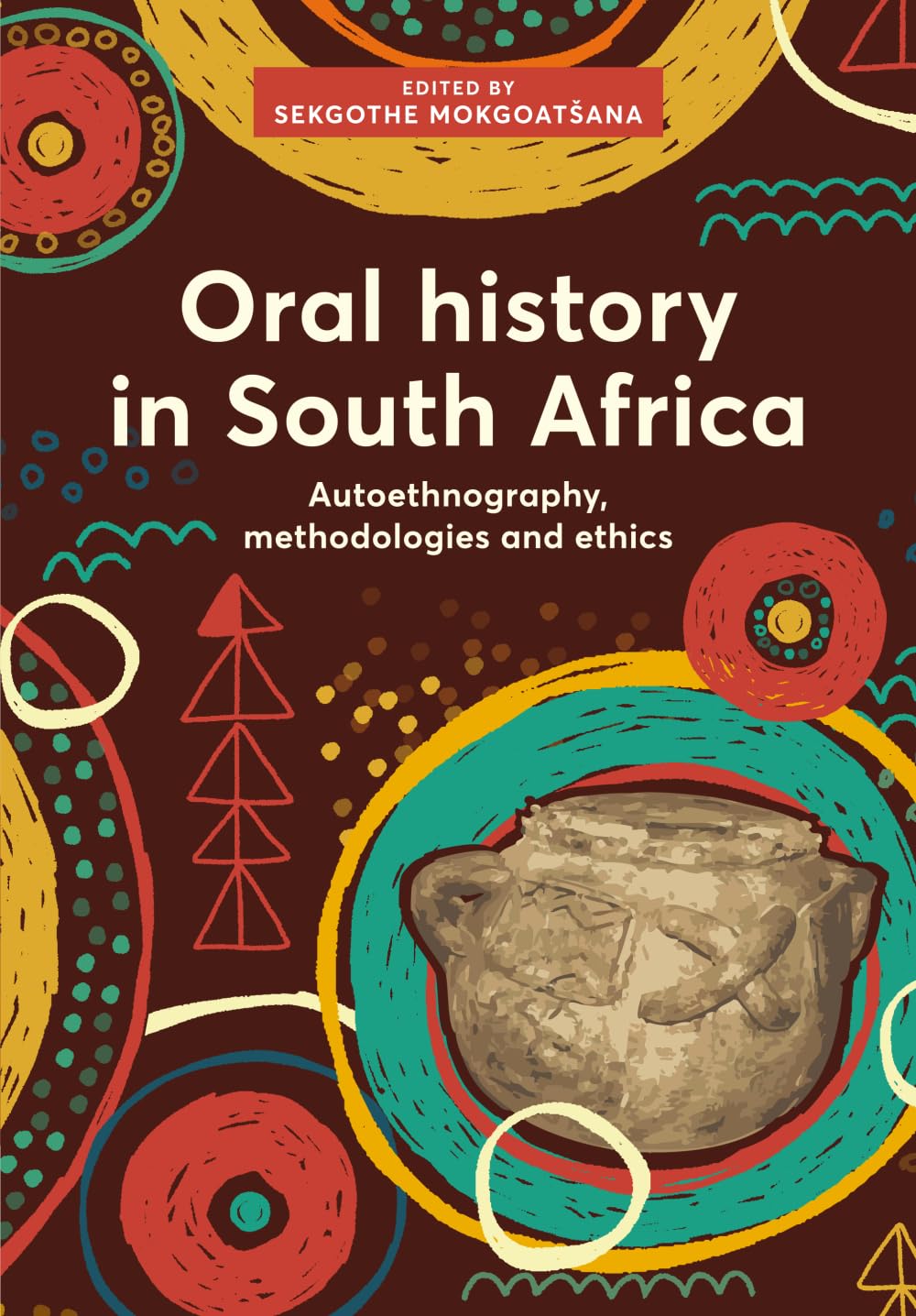 Oral history in South Africa: Autoethnography, methodologies and ethics