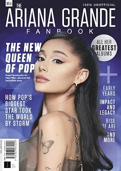 The Ariana Grande Fanbook How Pops Biggest Star took the World by Storm