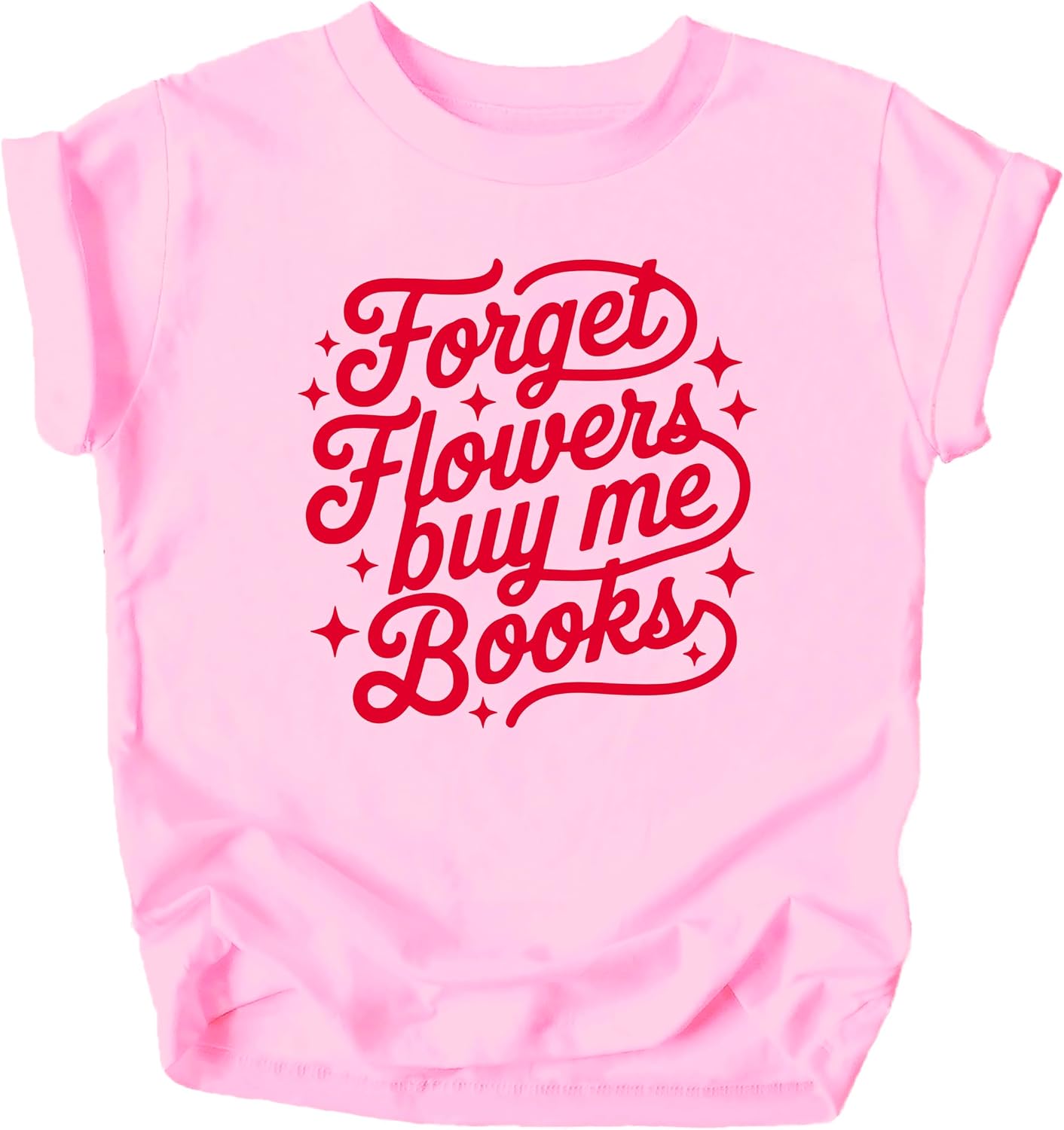 Forget Flowers Buy Me Books Shirt for Women, Teens & Girls Funny Valentine's Day Graphic Tee