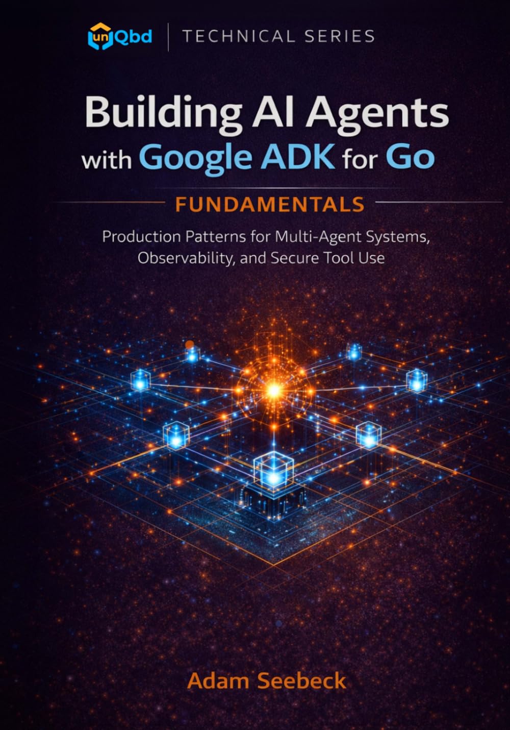 Building AI Agents with Google ADK for Go: Production Patterns for Multi-Agent Systems, Observability, and Secure Tool Use