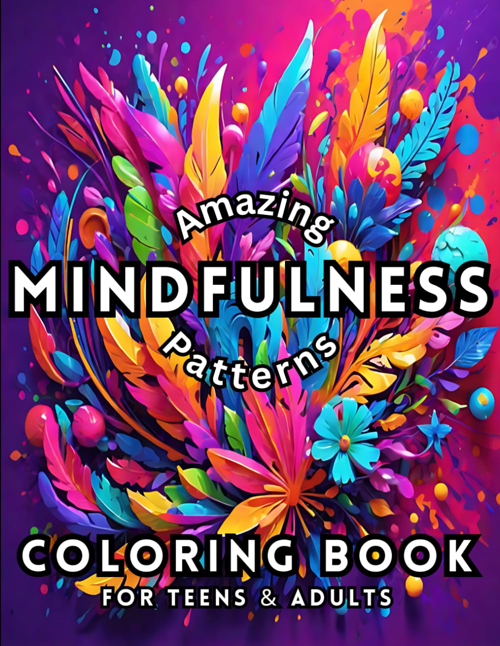 Amazing Mindfulness Patterns Coloring Book For Autistic Teens & Adults: Relax ,Find Calm And Unleash Your Creativity With 45 Perfect Coloring Pages ... Nice Gift | For Boys & Girls | 8.5 x 11 in .