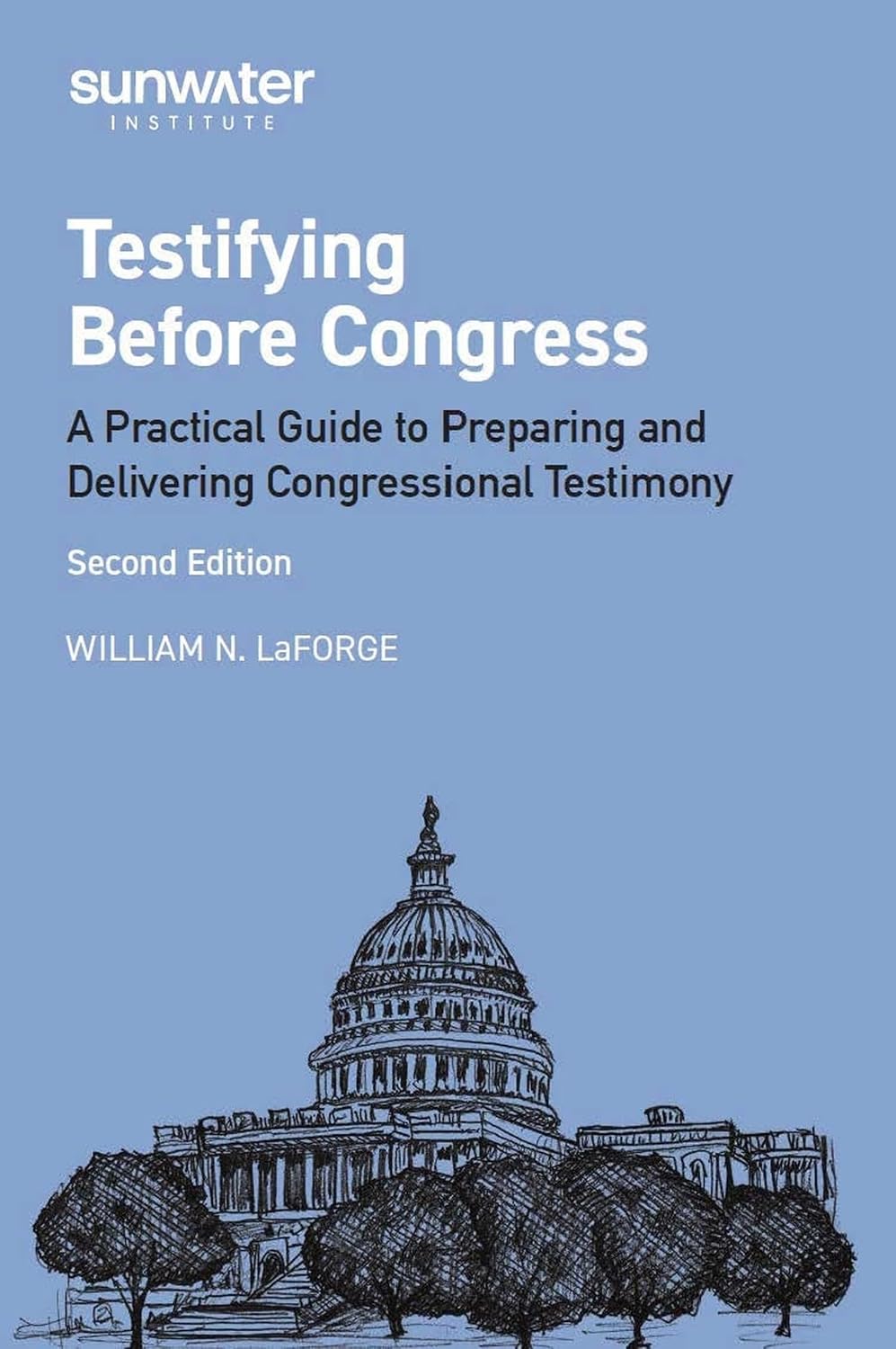 Testifying Before Congress: A Practical Guide to Preparing and Delivering Congressional Testimony (Sunwater Congressional Series)      Hardcover – June 15, 2025