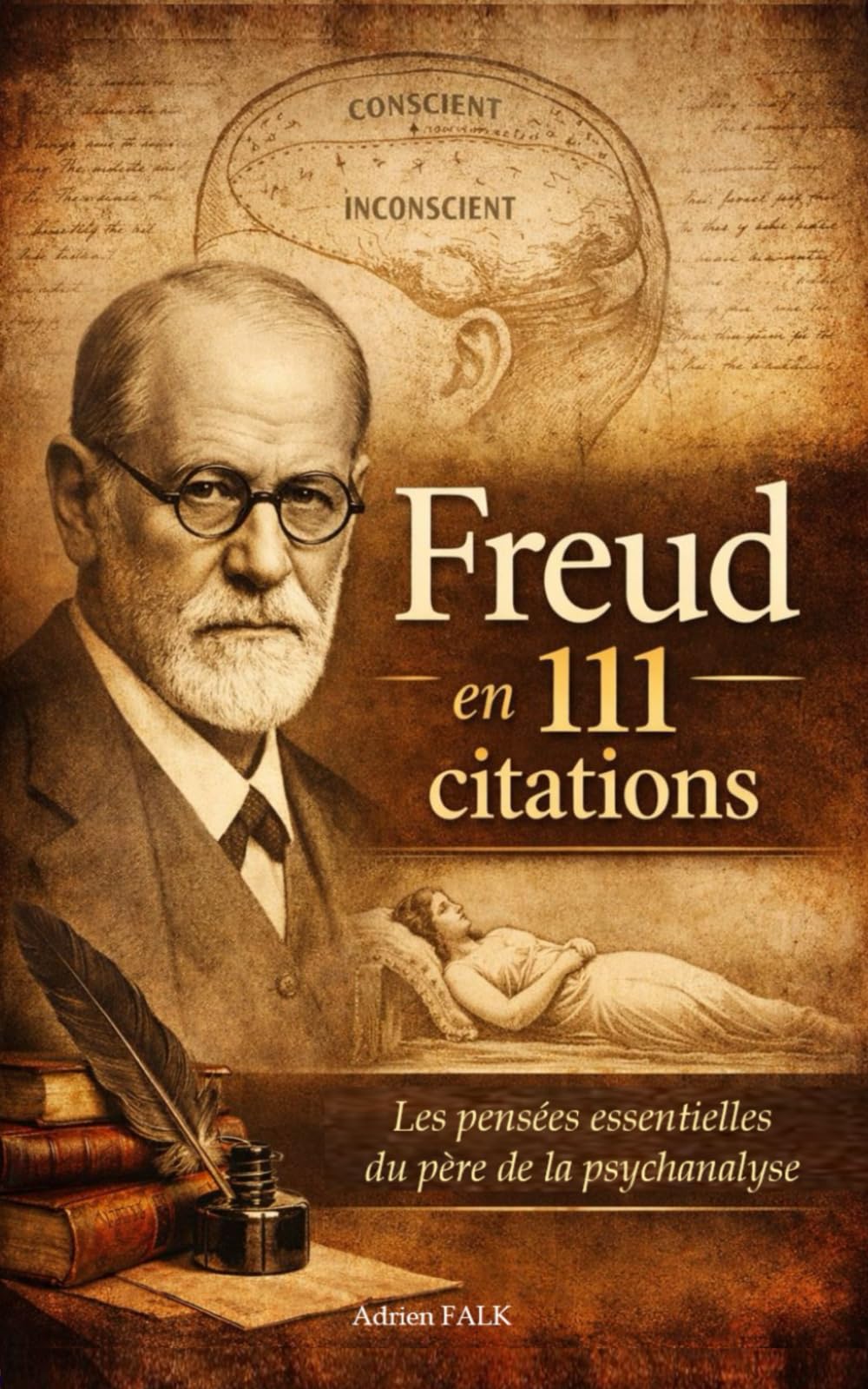 FREUD en 111 citations: Les pensées essentielles du père de la psychanalyse