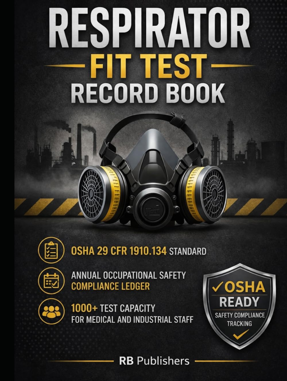 Respirator Fit Test Record Book: OSHA 29 CFR 1910.134 Standard | Annual Occupational Safety Compliance Ledger | 1000+ Test Capacity for Medical and Industrial Staff