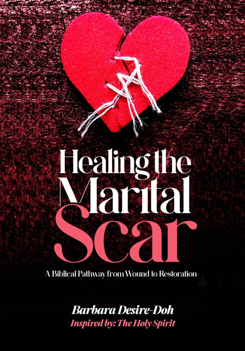 Healing The Marital Scar: The Roadmap to Restoring Marriages