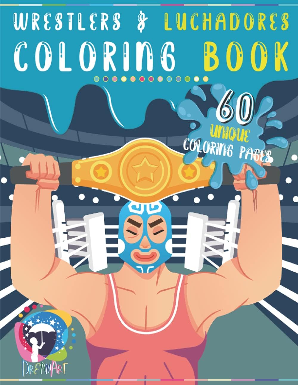 Wrestlers & Luchadores Coloring Book: Unique 60 Coloring Pages Of Wrestling And Lucha Libre Characters For Kids