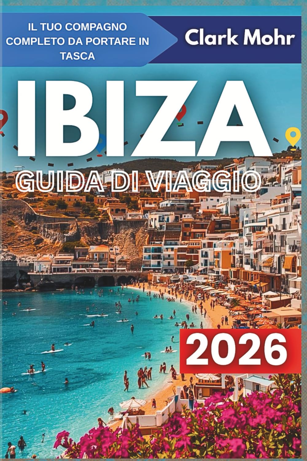 IBIZA GUIDA DI VIAGGIO 2026: Dove ogni giorno è vacanza