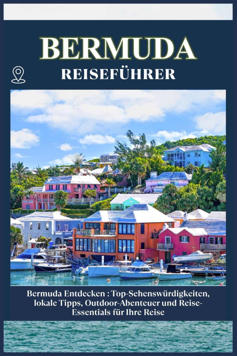 BERMUDA REISEFÜHRER: Top-Sehenswürdigkeiten, lokale Tipps, Outdoor-Abenteuer und Reise-Essentials für deine Reise