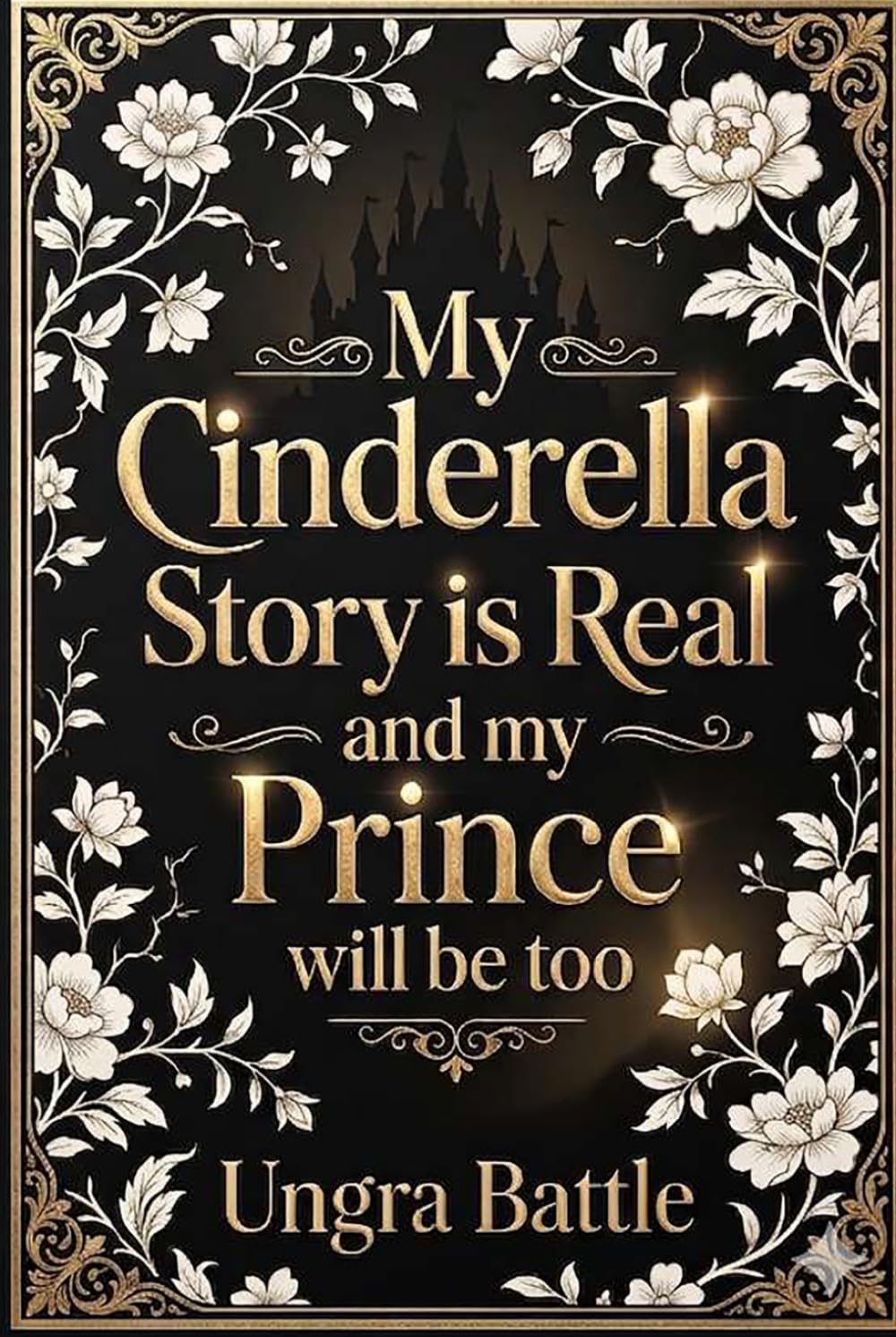 My Cinderella Story is Real and my Prince will be too