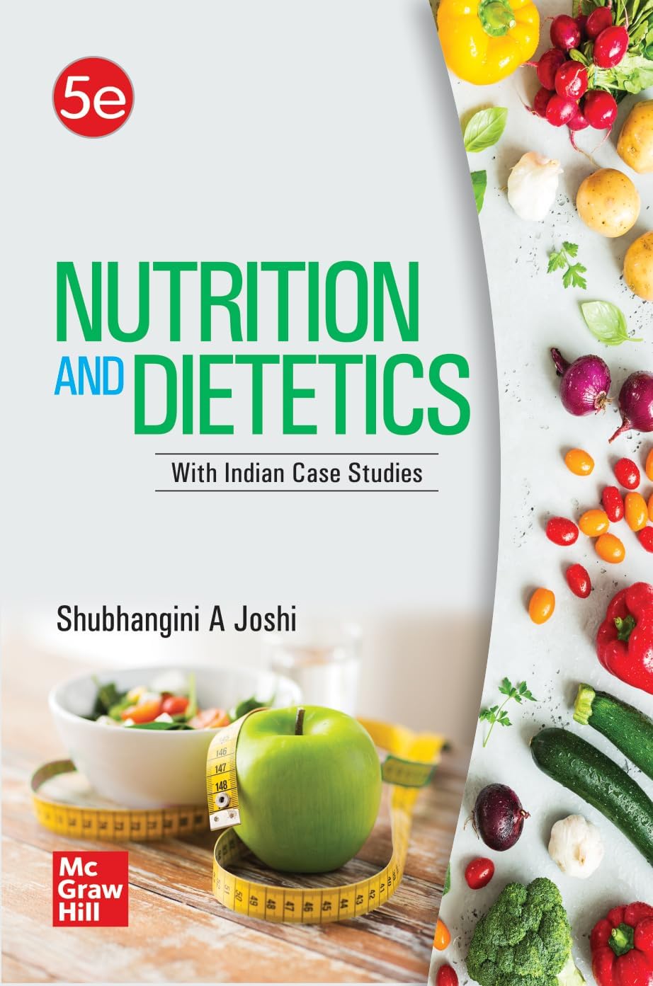 Nutrition and Dietetics with Indian Case Studies | 5th Edition | Shubhangini A Joshi