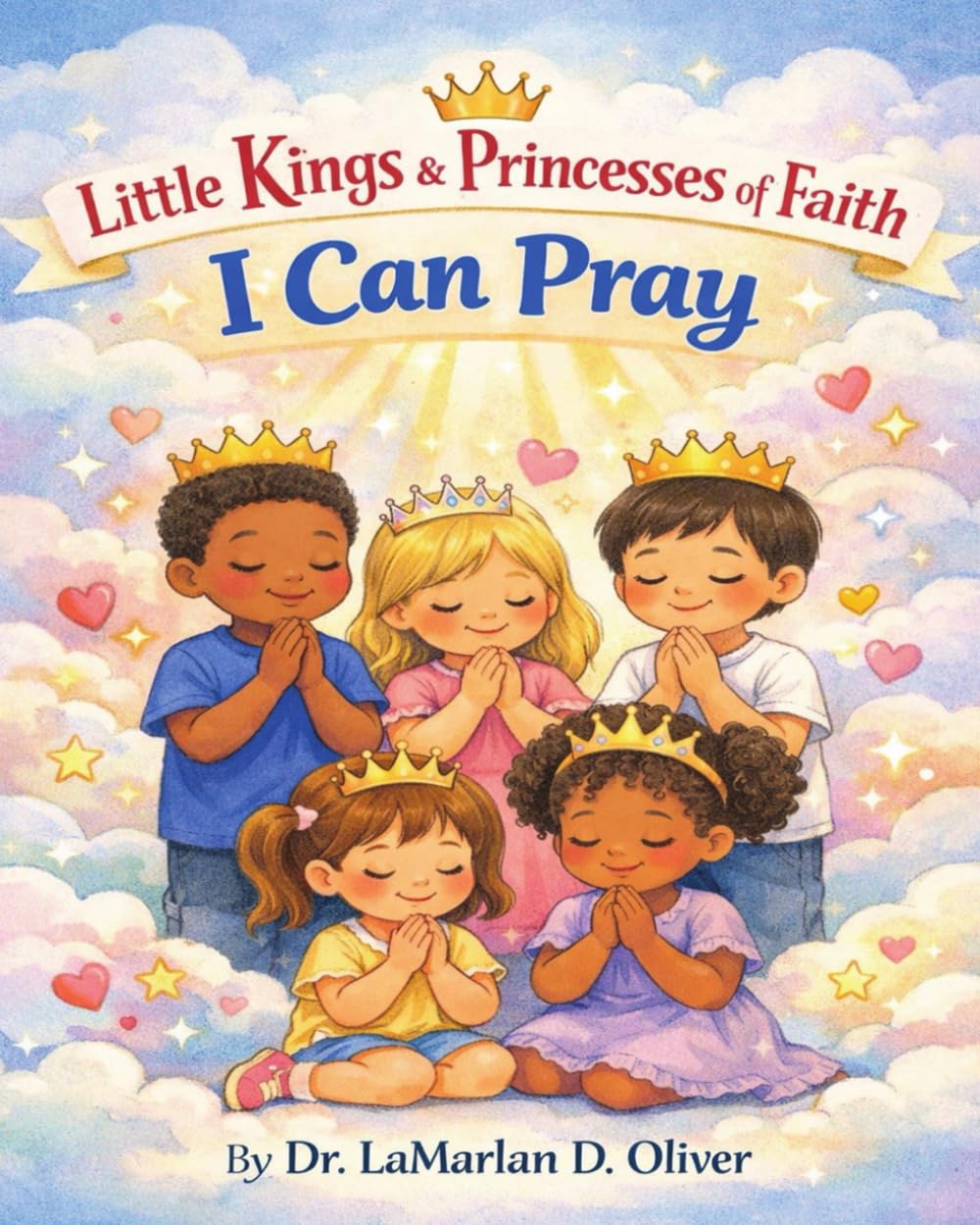Little Kings & Princesses of Faith: I Can Pray,: A Scripture-Filled Coloring Book for Growing Hearts