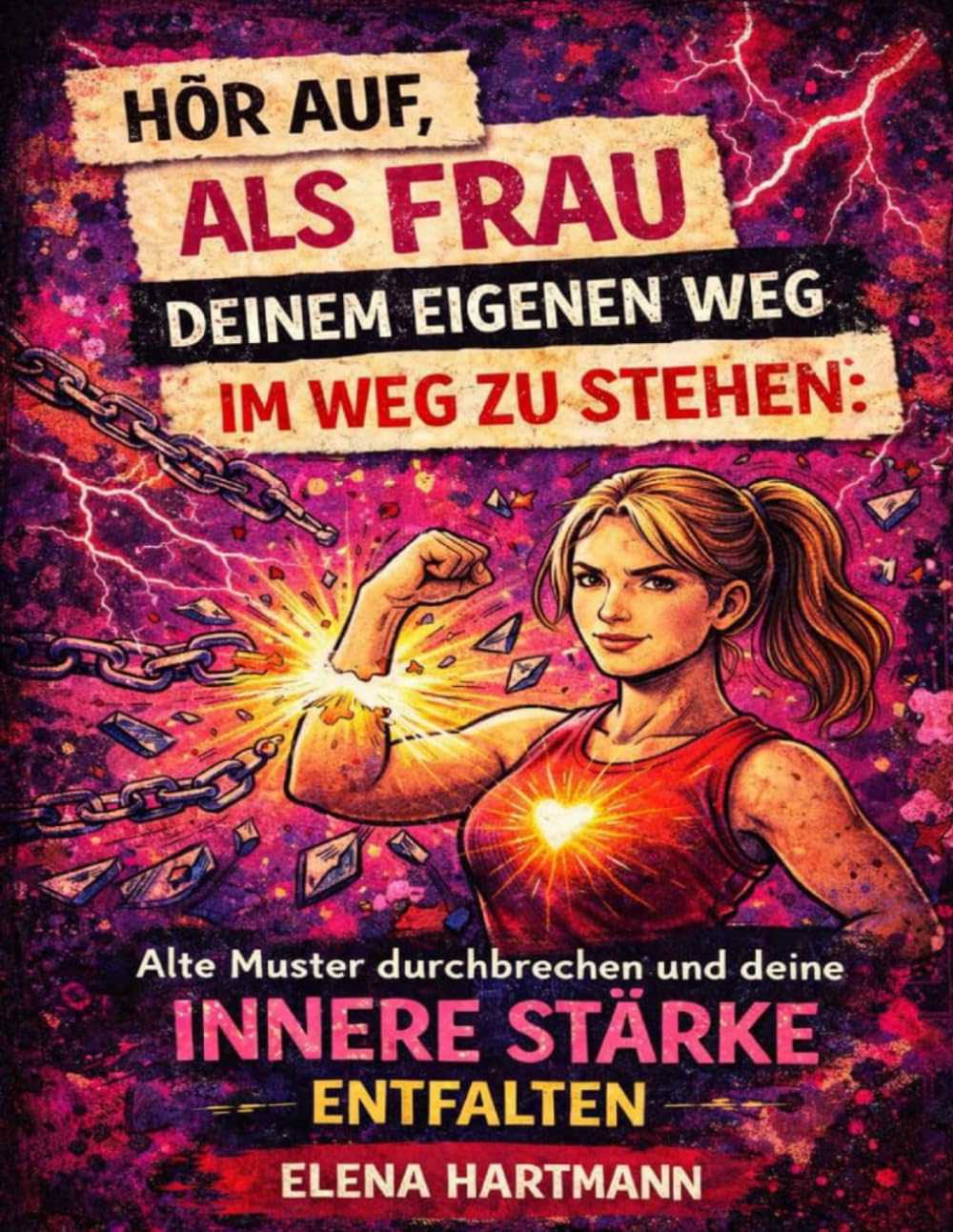 Hör auf, als Frau deinem eigenen Weg im Weg zu stehen: Alte Muster durchbrechen und deine innere Stärke entfalten