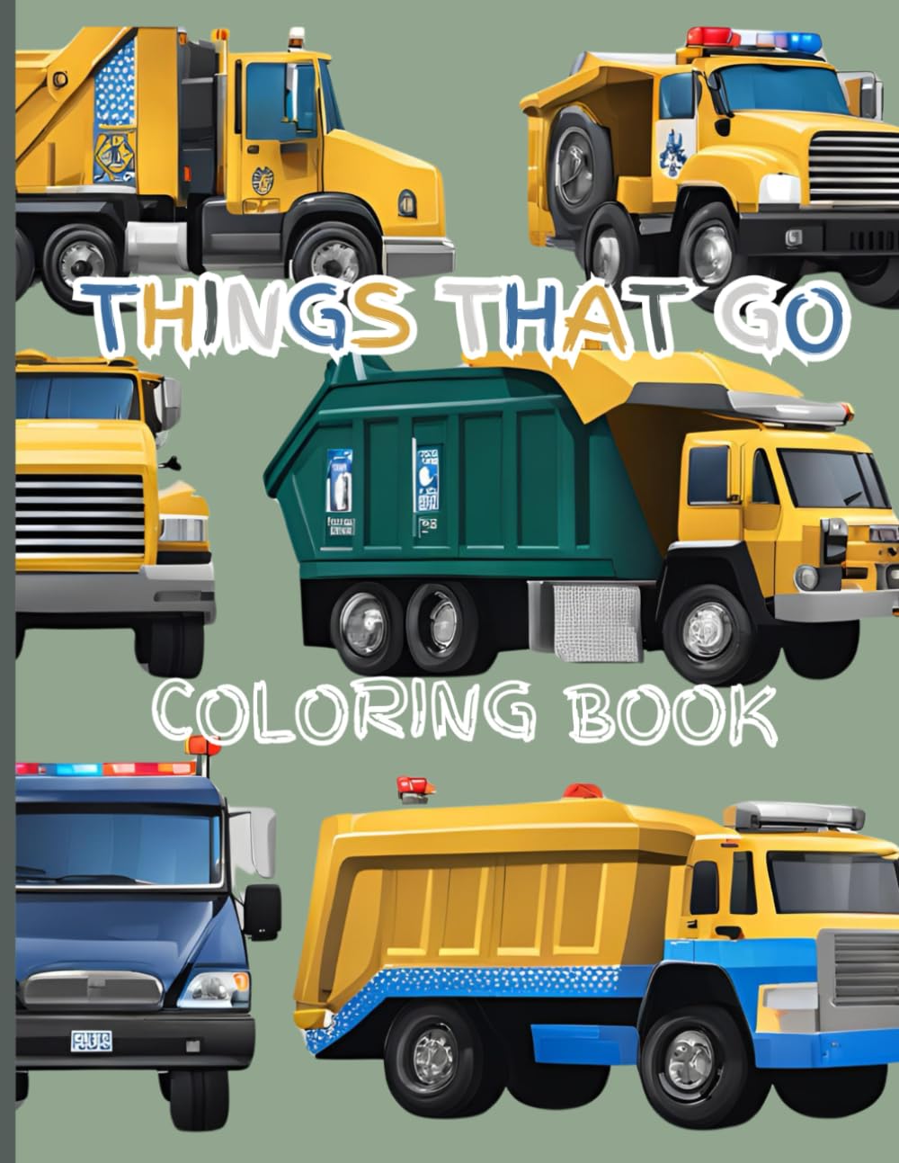 Things That Go Coloring Book: First Toddler Coloring Book: Trucks, Tractors, Trains, Planes & MORE