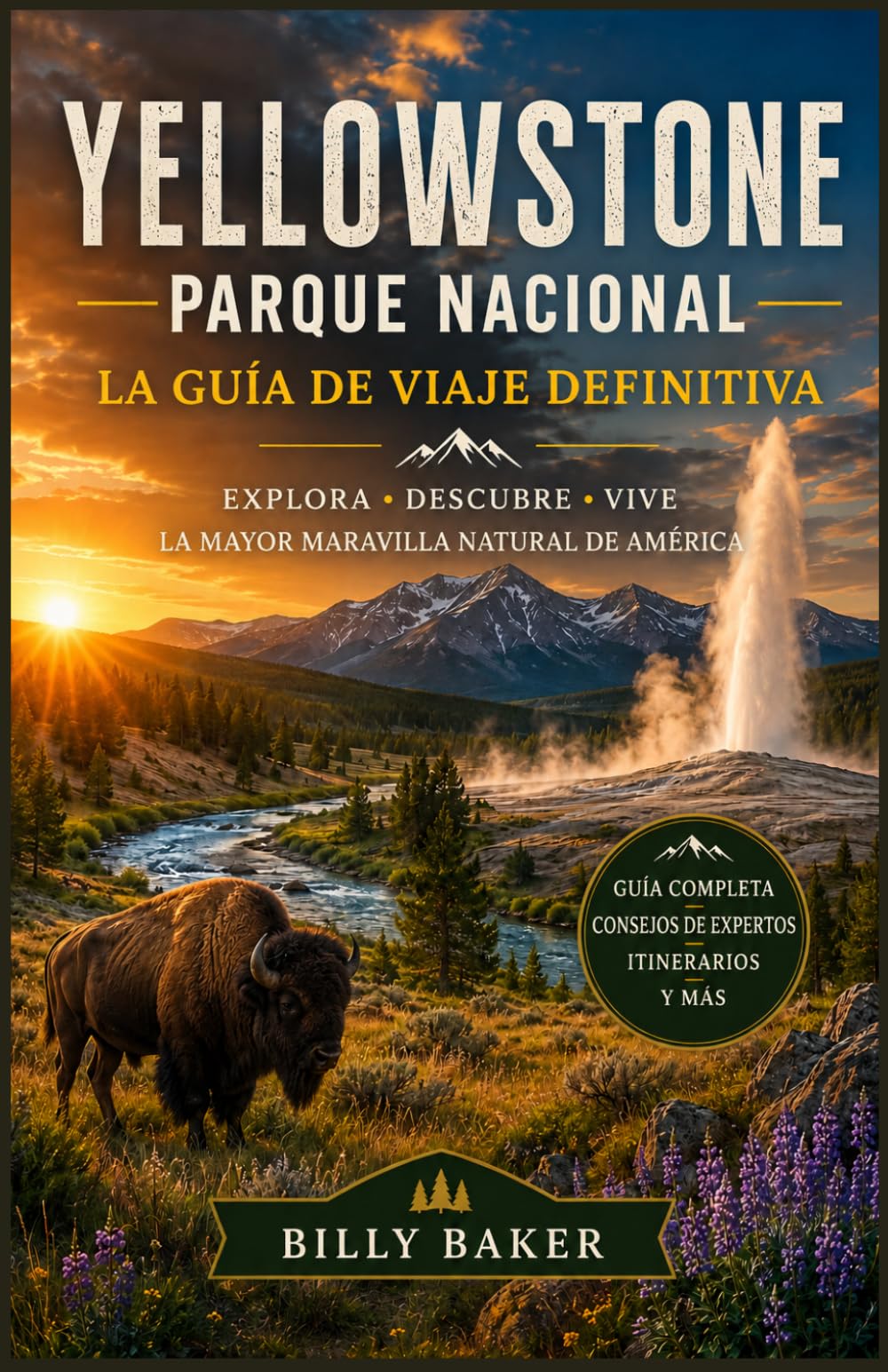 Guía de viaje del Parque Nacional de Yellowstone 2026–2027