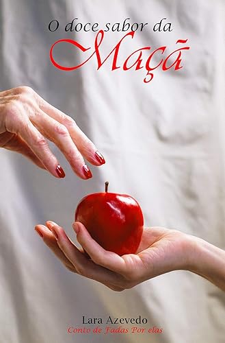 O doce sabor da maçã: Coleção Contos de Fadas Por Elas