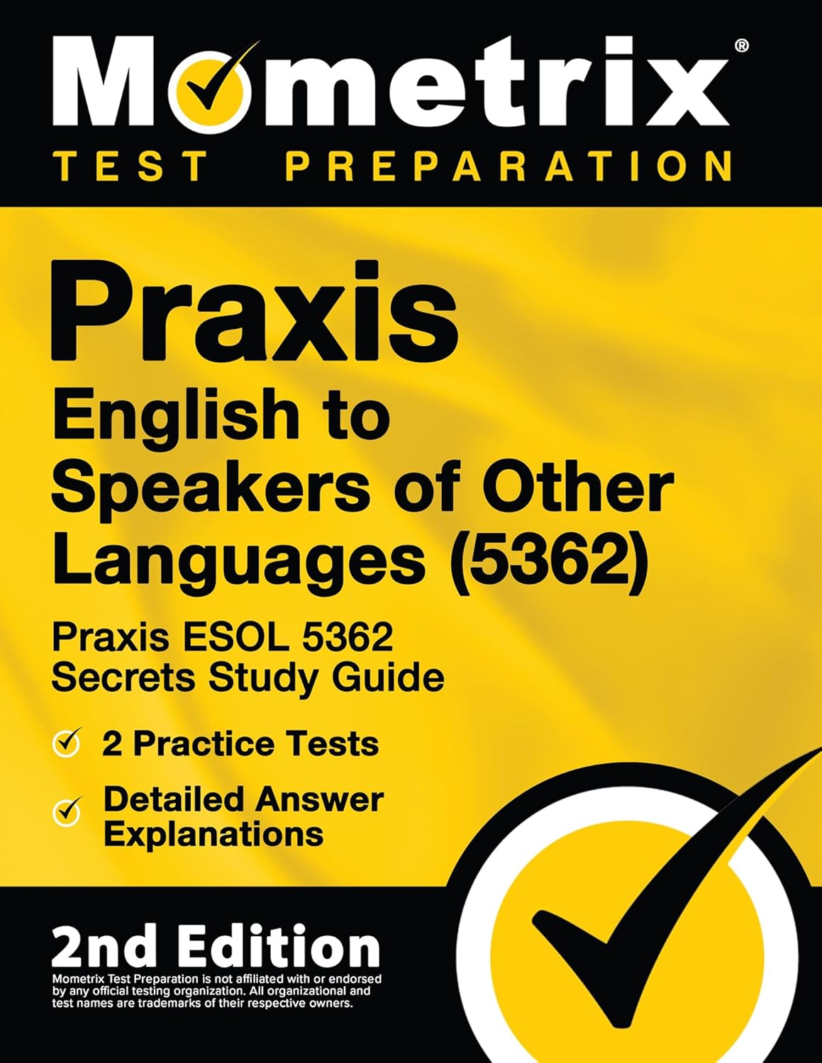Praxis English to Speakers of Other Languages (5362) - Praxis ESOL 5362 Secrets Study Guide, 2 Practice Tests, Detailed Answer Explanations: [2nd Edition]      Study Guide Edition
